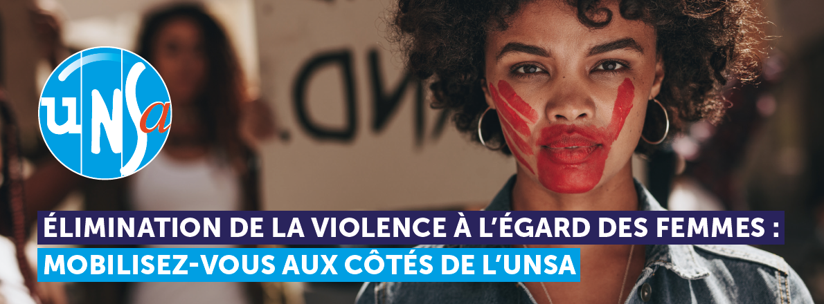 ÉLIMINATION DE LA VIOLENCE À L’ÉGARD DES FEMMES : MOBILISEZ-VOUS AUX CÔTÉS DE L’UNSA