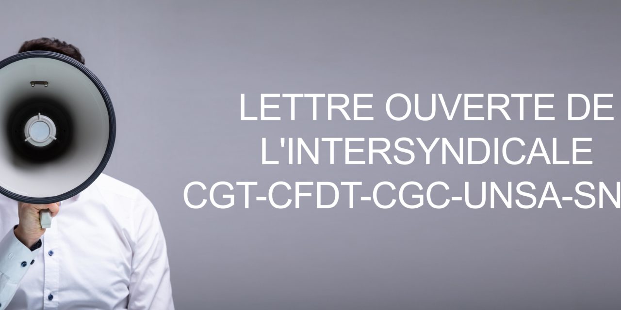 Lettre ouverte de l’intersyndicale CGT-CFDT-CGC-UNSA-SNUP