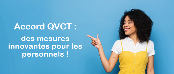 Accord QVCT : des mesures innovantes pour les personnels !