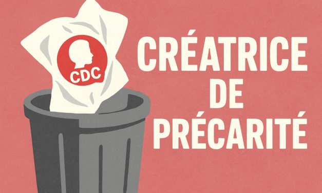 La CDC – Créatrice De Précarité